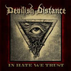 Devilish Distance : In Hate We Trust